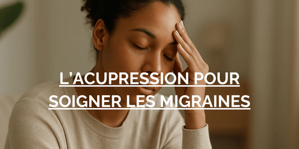 acupression contre les migraines