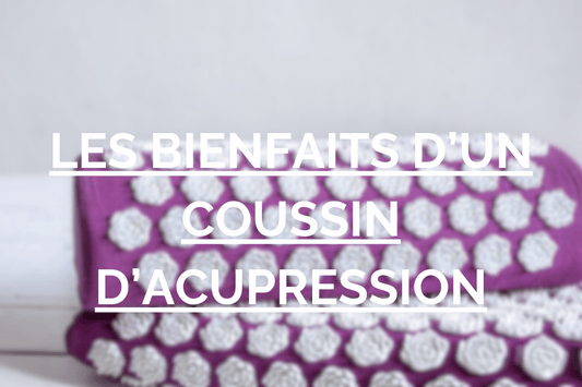 coussin acupression bienfaits