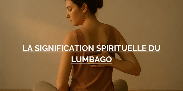 Que révèle un lumbago sur notre état intérieur ?