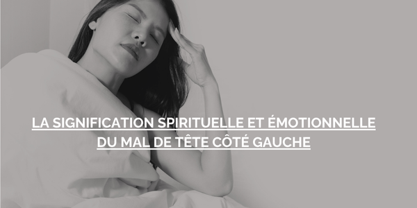 mal de têt côté gauche signification spirituelle