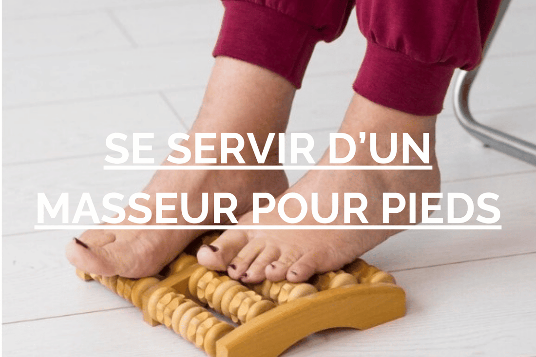 se servir d'un masseur pour pieds